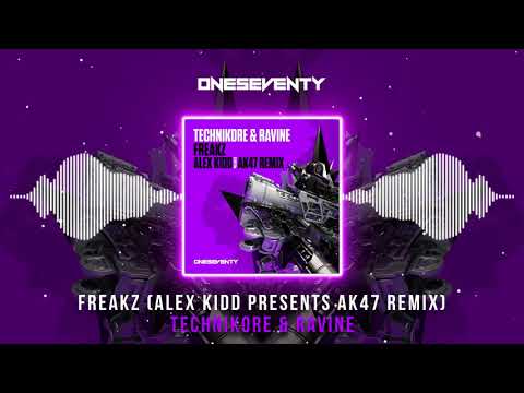 Technikore & Ravine - Freakz (Alex Kidd presents AK47 Remix) [OneSeventy]