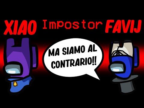 XIAO E FAVIJ IMPOSTORI AL CONTRARIO - Among Us
