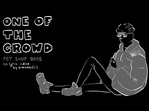 One Of The Crowd - Pet Shop Boys
