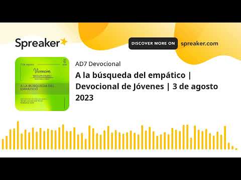 A la búsqueda del empático | Devocional de Jóvenes | 3 de agosto 2023