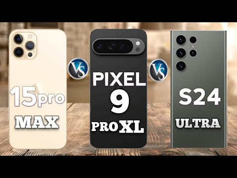 iPhone 15 Pro Max vs Samsung S24 Ultra vs Google Pixel 9 Pro XL / FULL COMPARISON