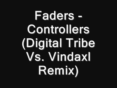 Faders - Controllers (Digital Tribe Vs. Vindaxl Remix)