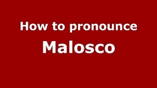 How to pronounce Malosco