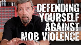 Massad Ayoob on Mob Defense