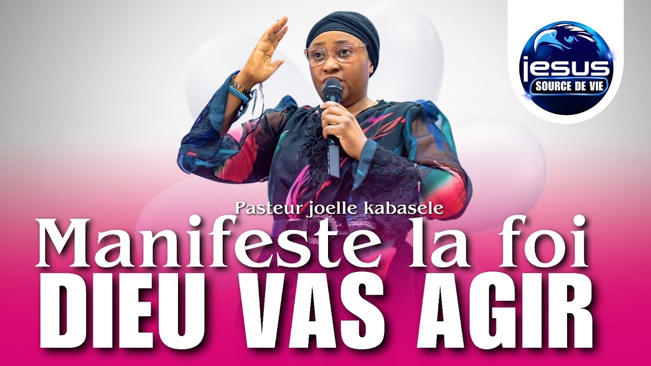 Pasteur joelle Kabasele  | Manifeste la foi, Dieu vas agir