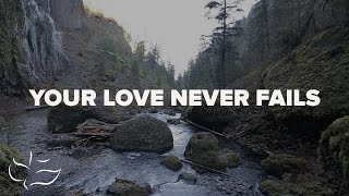 Your Love Never Fails | Maranatha! Music (Lyric Video)