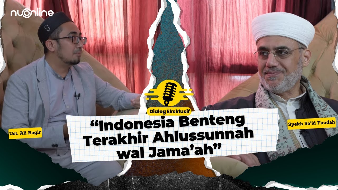 Mengapa Ulama Dunia Cenderung pada Ahlussunnah wal Jama’ah? | Dialog Eksklusif Syekh Sa’id Faudah