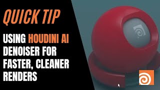Quick Tip: Using Houdini's AI Denoiser for Faster, Cleaner Renders with Alan Tinka
