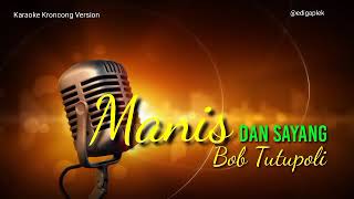 Download lagu Bob Tutupoli - Manis Dan Sayang, Karaoke Kroncong Version mp3