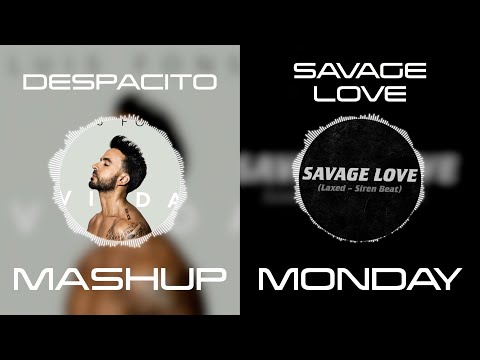 Despacito x Savage Love - Luis Fonsi, Daddy Yankee & Justin Bieber vs Jason Derulo & Jawsh 685