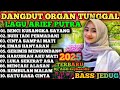 DANGDUT ORGAN TUNGGAL 2025 BASS JEDUG ️TERBARU ALBUM ARIEF PUTRA TRENDING VIRAL
