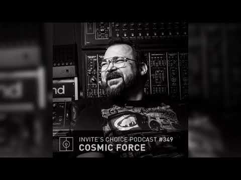 Invite's Choice Podcast 349 - Cosmic Force
