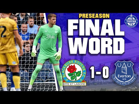 Blackburn Rovers 1-0 Everton | The Final Word