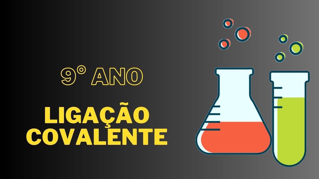 31 - Ligação covalente - 9 ano do fundamental