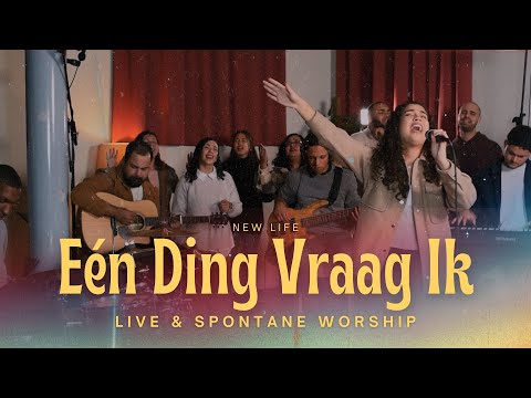 Eén Ding Vraag Ik + Honger & Dorst | Live & Spontane Aanbidding | New Life