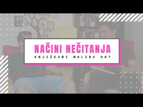NAČINI NEČITANJA // Književni Malibu #7