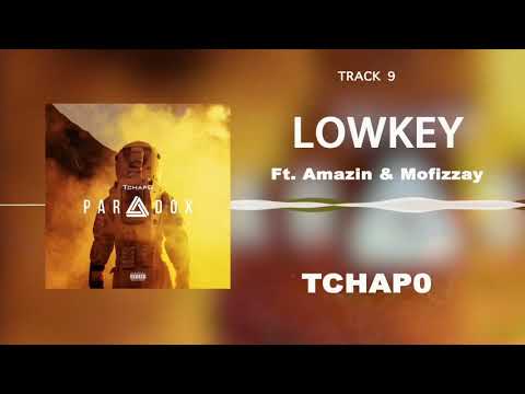 Tchap0 – Lowkey Ft. Amazin & Mofizzay  | Paradox [EP]
