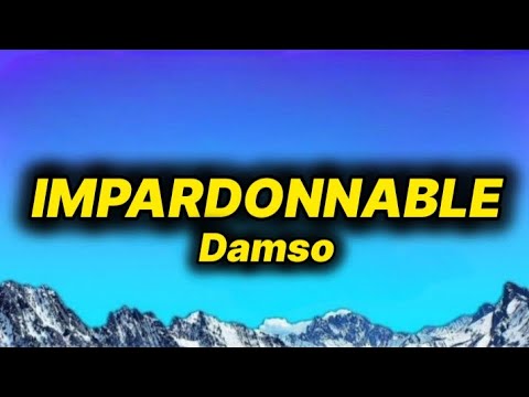Damso - Impardonnable (lyrics/paroles)
