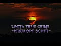 Lotta true crime-Penelope Scott(lyrics)