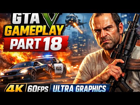 GTA V GAMEPLAY PART 18. Story Mode Gameplay Smooth 4K 60FPS.This GTA 5 Moment Was WILD 😳🔥