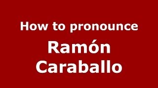 How to pronounce Ramón Caraballo