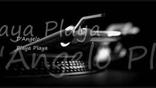 D&#39;Angelo ~ Playa Playa