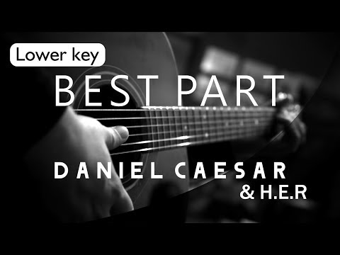 Best Part - Daniel Caesar Feat Her Lower Key ( Acoustic Karaoke )