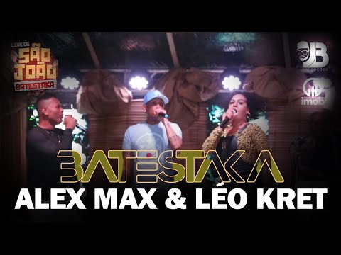 Batestaka - Participação Alex Max e @LeoKretDoBrasil - Live São João