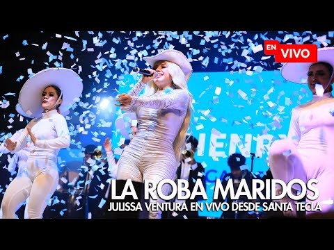 LA ROBA MARIDOS - JULISSA VENTURA  EN VIVO DESDE SANTA TECLA