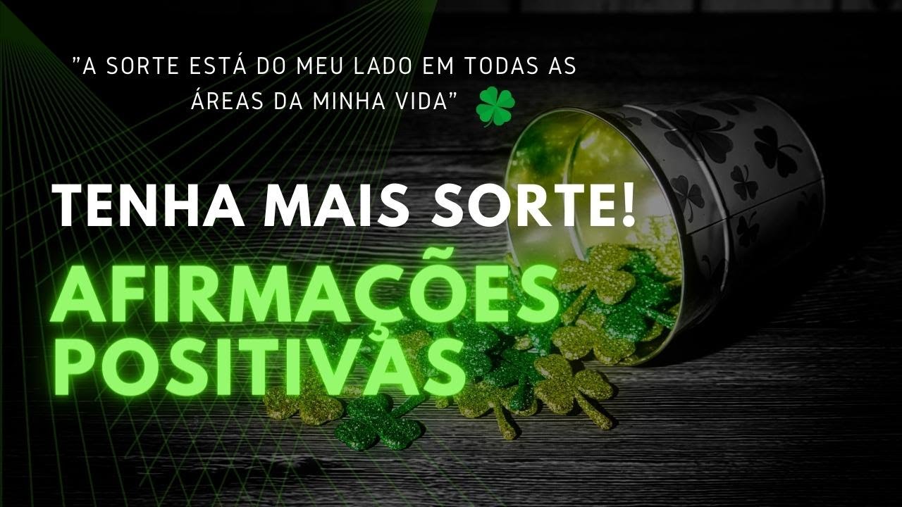 EU SOU SORTUDA 🍀 Afirmações Positivas para Ser uma Pessoa de Sorte