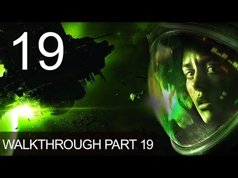 Alien Isolation Walkthrough Gameplay Part 19 Playthrough
