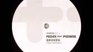Fedex feat. Peewee - Broken (Psoul Vocal Mix)
