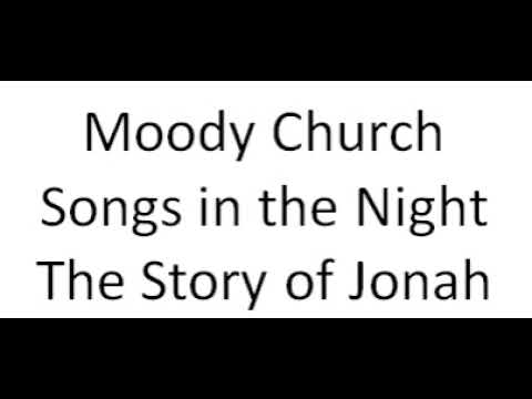 Moody Church - Songs in the Night - The Story of Jonah