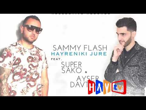 Ayser Davtyan & Super Sako  HAYRENIKI JURE Sammy Flash
