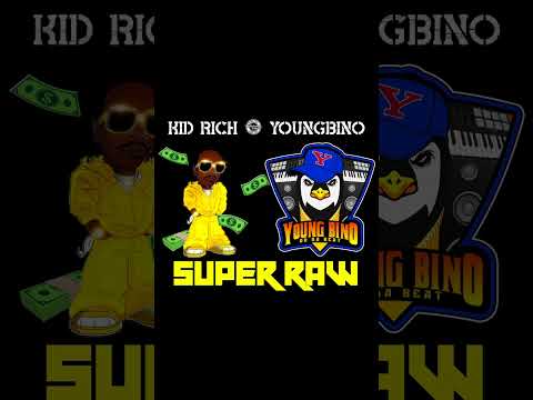 SUPER RAW - KID RICH X YOUNGBINO