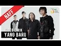 Naff - Yang Baru (Video Lirik)