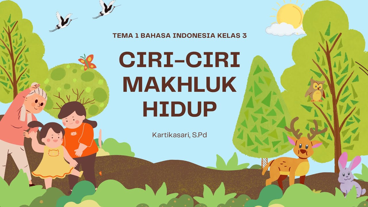 CIRI-CIRI MAKHLUK HIDUP | MATERI KELAS 3 SD TEMA 1