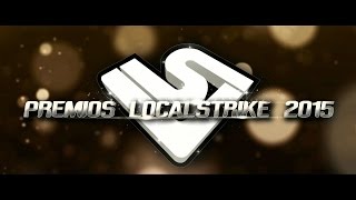 Premios LocalStrike 2015, 5ta edición!