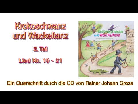 'Krokoschwanz und Wackeltanz' - ein Querschnitt - Lied 10 - 21 von Rainer Johann Gross