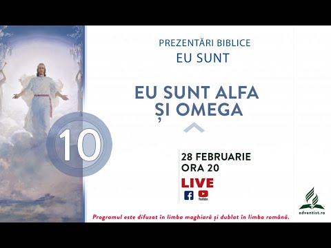 10 - EU SUNT Alfa şi Omega - 28 februarie 2021