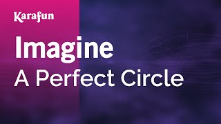 Karaoke Imagine - A Perfect Circle *
