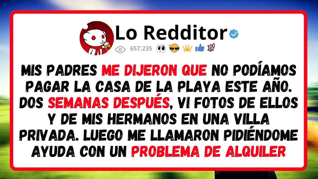 Mis Padres Me Dijeron Que No Podíamos Pagar La Casa De La Playa Este Año. Dos Semanas Después...