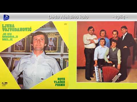 Ljuba Vojvodanovic - Deda Aleksino kolo - (Audio 1984)