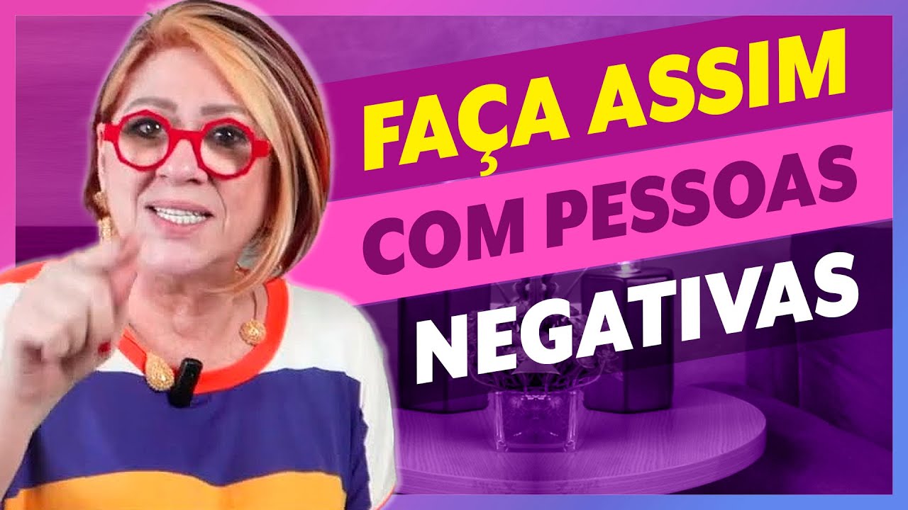 Descubra como lidar com pessoas NEGATIVAS e que SÓ RECLAMAM!