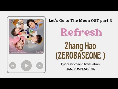  Video Lyrics/Eng sub/Sub indo Refresh by Zhang Hao (ZB1) [To the moon/달까지 가자] ost part 3