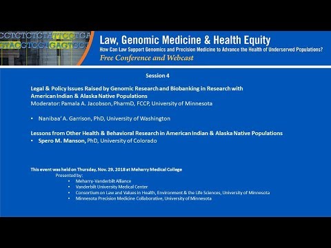 Session 4: Law, Genomic Medicine & Health Equity Conference -- Nanibaa' Garrison, Spero Manson