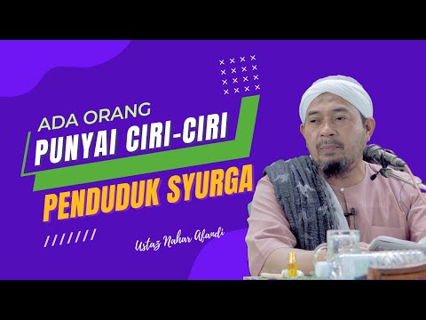 USTAZ NAHAR AFENDI - SESETENGAH ORANG ADA CIRI CIRI PENDUDUK SYURGA