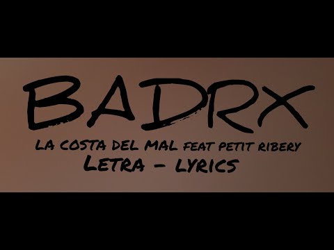 BADRX 🔥 - La Costa del Mal 2 feat PETIT RIBERY 🔥 LETRA - LYRICS 💣 BY ROUNISFUN 🔥