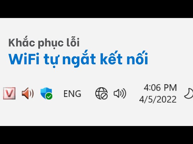 Wifi tự động ngắt kết nối trên máy chạy Windows 10? Phải làm sao?