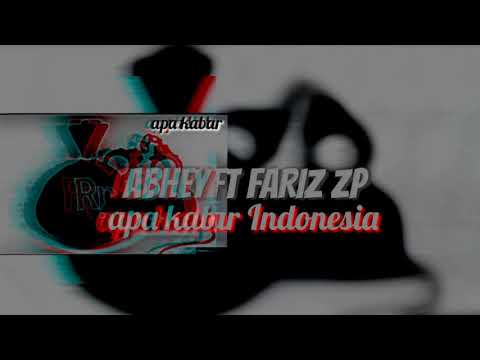 ABHEY FT FARIZ Zp - ( Apa Kabar Indonesia )